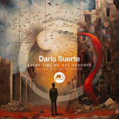 𝐏𝐑𝐄𝐌𝐈𝐄𝐑𝐄: Dario Suerte - Every Time We Say Goodbye [M-Sol DEEP]