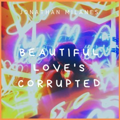 Beautiful Love's Corrupted