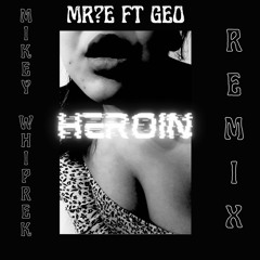 Heroin ft. Geo (Whiprek Re-mix)