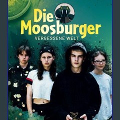 [PDF] ⚡ Die Moosburger: Vergessene Welt (German Edition) [PDF]