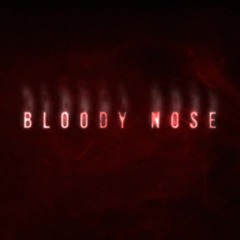 BLOODY NOSE