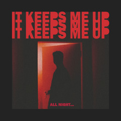 It Keeps Me Up (All Night)