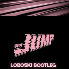 BLACKPINK - JUMP (LOBOSKI BOOTLEG)