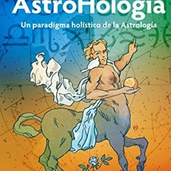]AstroHología. Volumen uno: Un paradigma holístico de la Astrología (AstroHología Ediciones / A