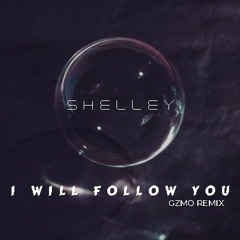 Shelly - I Will Follow You (GZMO Remix)