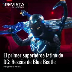 El primer superhéroe latino de DC: Reseña de Blue Beetle