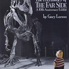 [Access] EBOOK 📒 The PreHistory of The Far Side: A 10th Anniversary Exhibit (Volume