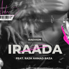 RAEVION - Iraada (Feat. Raja Ahmad Raza) | NFAK