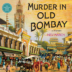 [ACCESS] PDF ✓ Murder in Old Bombay: A Mystery by  Nev March,Vikas Adam,Macmillan Aud