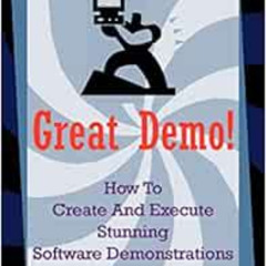 [DOWNLOAD] KINDLE 💏 Great Demo!: How To Create And Execute Stunning Software Demonst