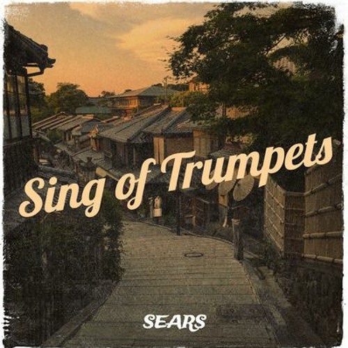 Stream SING OF TRUMPETS by SEARS Listen online for free on SoundCloud