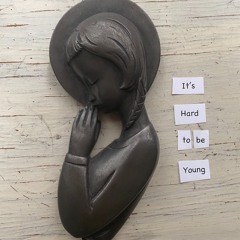It's Hard To Be Young