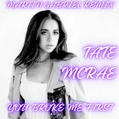 Tate McRae - You Broke Me First ( Martin Gabriel Remix )