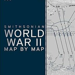 [PDF@] World War II Map by Map (DK History Map by Map) Written by DK (Author),Smithsonian Insti