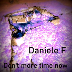 Don't  more time now