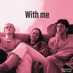 With me