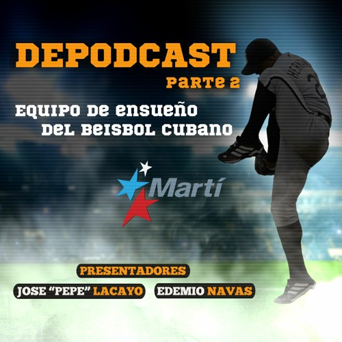 Stream episode Equipo de ensueño del béisbol cubano, parte II by Radio  Televisión Martí podcast | Listen online for free on SoundCloud