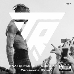 XXXTentacion - Look At Me! (Trojanes Remix)