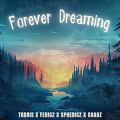 Tabris X Fericz X Sphericz X Chaoz - Forever Dreaming