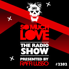 SO MUCH LOVE "The Radio Show Episode #2202"