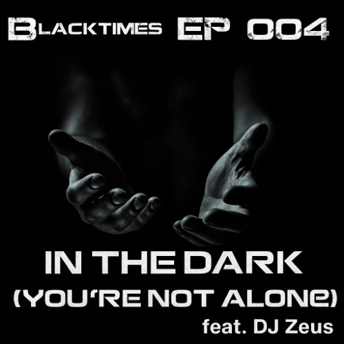 "Blacktimes EP 004: In the Dark (You’re Not Alone)" feat. DJ Zeus