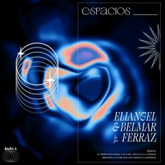 ESPACIOS - BELMAR // ELIANGEL FT. FERRAZ