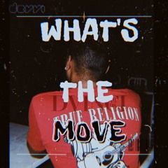 WHAT'S THE MOVE?