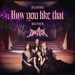 BLACKPINK - How You Like That (Dazeter Remix) "Click Free Download"