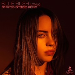 Billie Eilish - Ilomilo (Epiphysis Extended Remix)
