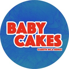 Babycakes (Gareth McA Remix)