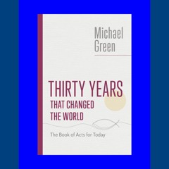 [txt] Thirty Years That Changed the World The Book of Acts for Today (The Eerdmans Michael Green Col