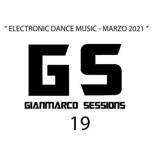 Stream Gianmarco Sessions 19 Electronic Dance Music Marzo 2021 EDM