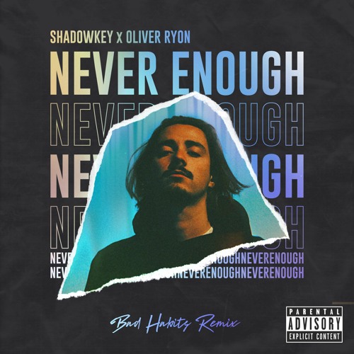 Shadowkey & Oliver Ryon - Never Enough (Bad Habits Extended Remix) - FREE DOWNLOAD