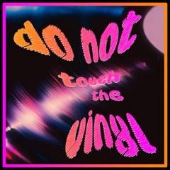 Do not Touch the Vinyl