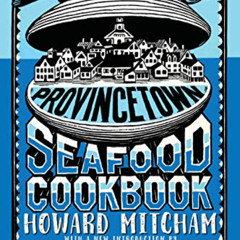 [GET] EBOOK 💛 Provincetown Seafood Cookbook by  Howard Mitcham &  Anthony Bourdain [