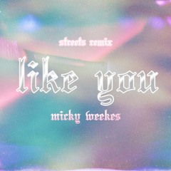 like you (streets remix)