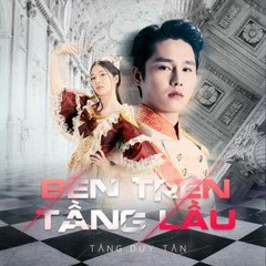 Bên Trên Tầng Lầu - Hoàng Tuấn Remix Full