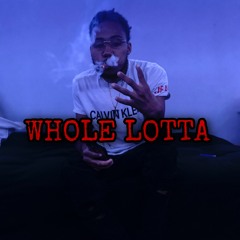 WHOLE LOTTA