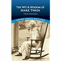 Read* PDF The Wit and Wisdom of Mark Twain: A Book of Quotations Dover Thrift Editions: Speeches/Quo