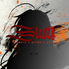 SLUT! (ft. Arima & liwo sama)