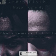 Do Things Ent.-Khetshemiya Activity (Durag Activity Freestyle) w/ AndroiDinski & Mason Hunnids.mp3