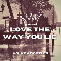 Rihanna - Love The Way You Lie (Volkov Bootleg)