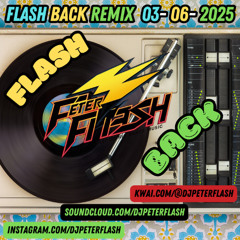 603-DANCE FLASH BACK REMIX 06 DJ PETER FLASH 003-2025