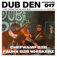 Dub Den Showcases LIVE