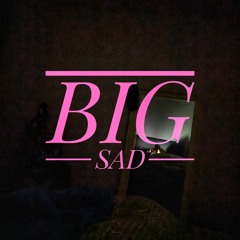 Big Sad.mp3