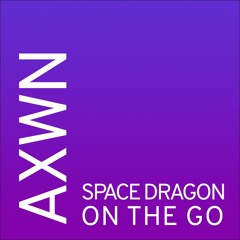 AXWN - Space Dragon On The Go
