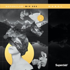 M.A.N.D.Y. - SUPERCLUB MIX 005