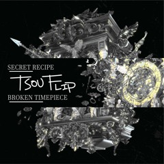 Secret Recipe - Broken Timepiece [tsou flip]