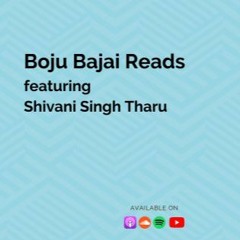 Boju Bajai reads ft. Shivani Singh Tharu