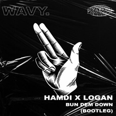HAMDI X LOGAN - BUN DEM DOWN (WAVY. BOOTLEG)
